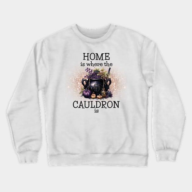 Home is Where the Cauldrin is Crewneck Sweatshirt by The Cottage Cauldron